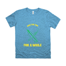 Ride The Tide For A While - Unisex T-Shirt